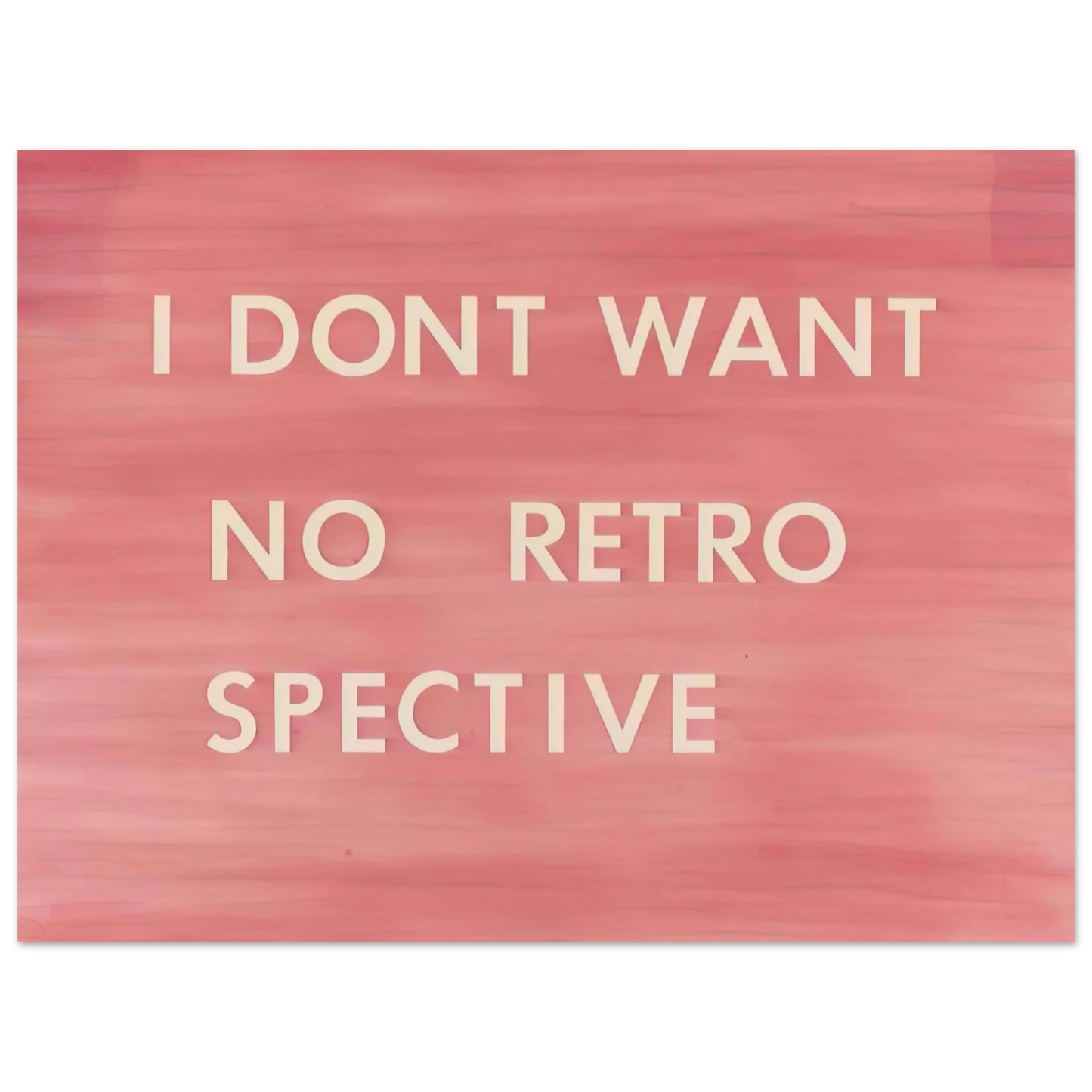 Edward Ruscha - I DON T WANT NO RETRO SPECTIVE 1979 75x100 cm / 30x40inches Fine Art Poster