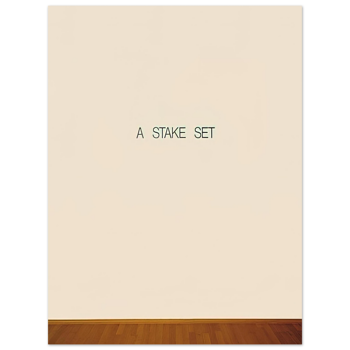 Lawrence Weiner - A Stake Set - 1969 75x100 cm / 30x40inches Fine Art Poster