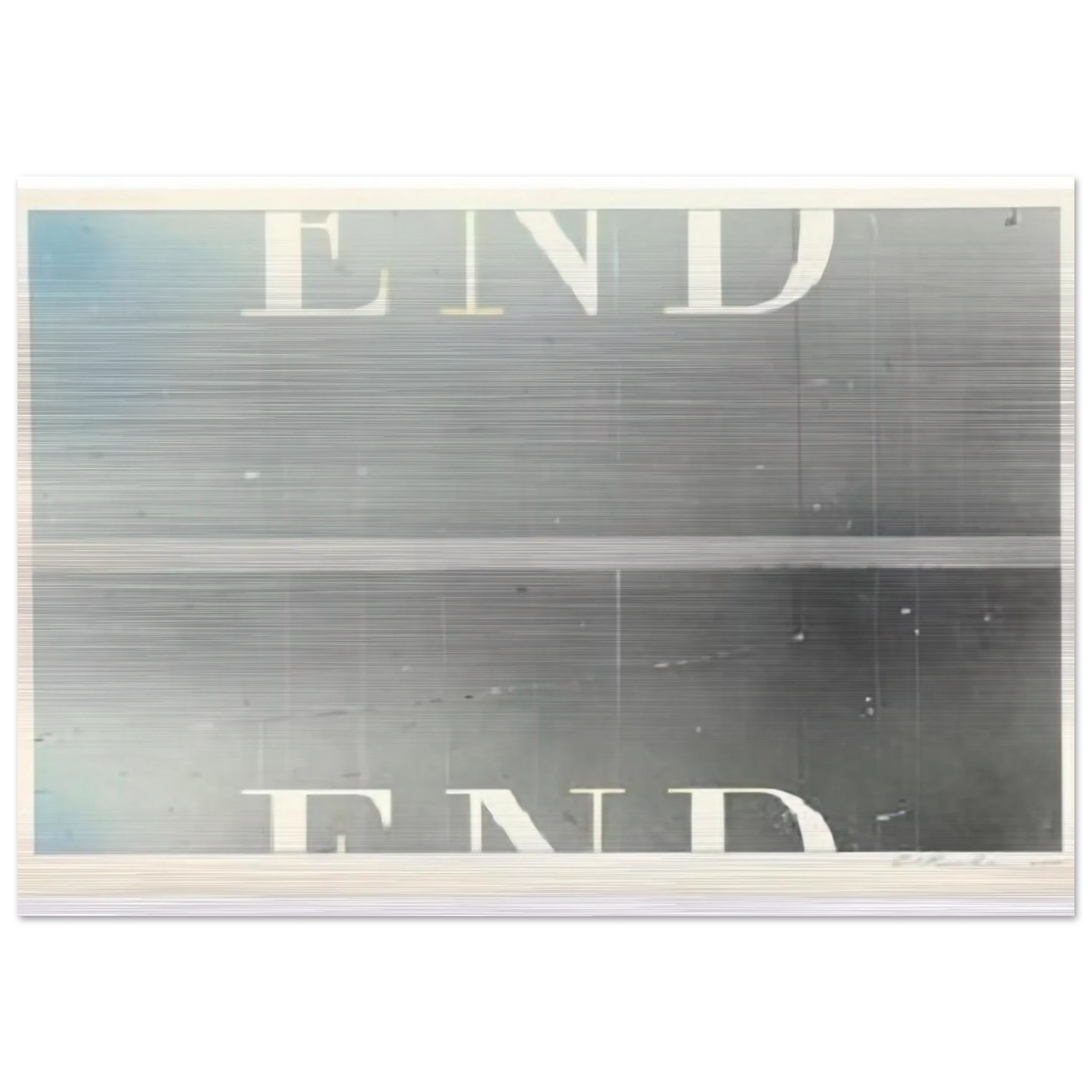 THE END 53 - Edward Ruscha Brushed Aluminum Print - 70x100 cm / 28x40 inches | Edward Ruscha Aluminum Print | Edward Ruscha Prints