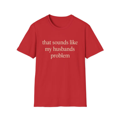 Grappige Vrouw T-Shirt, Sarcastische Huwelijkshumor Shirt, Dat Klinkt Als Mijn Mannenprobleem Shirt, Verjaardagscadeau, Koppel Grafisch T-shirt Dames