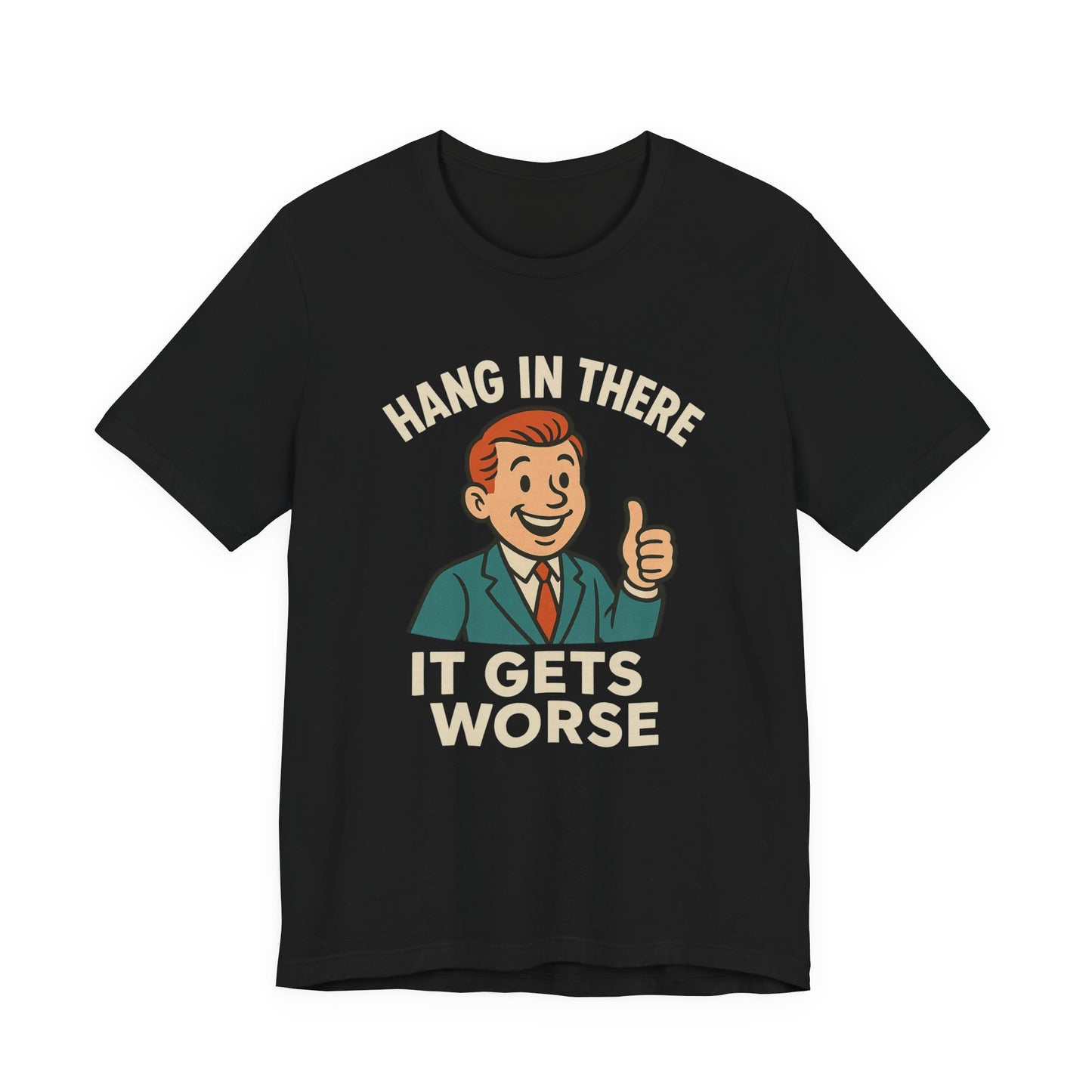 Grappige sarcastische quote T-shirt: "Blijf hangen, het wordt erger", donkere humor, grappig shirt