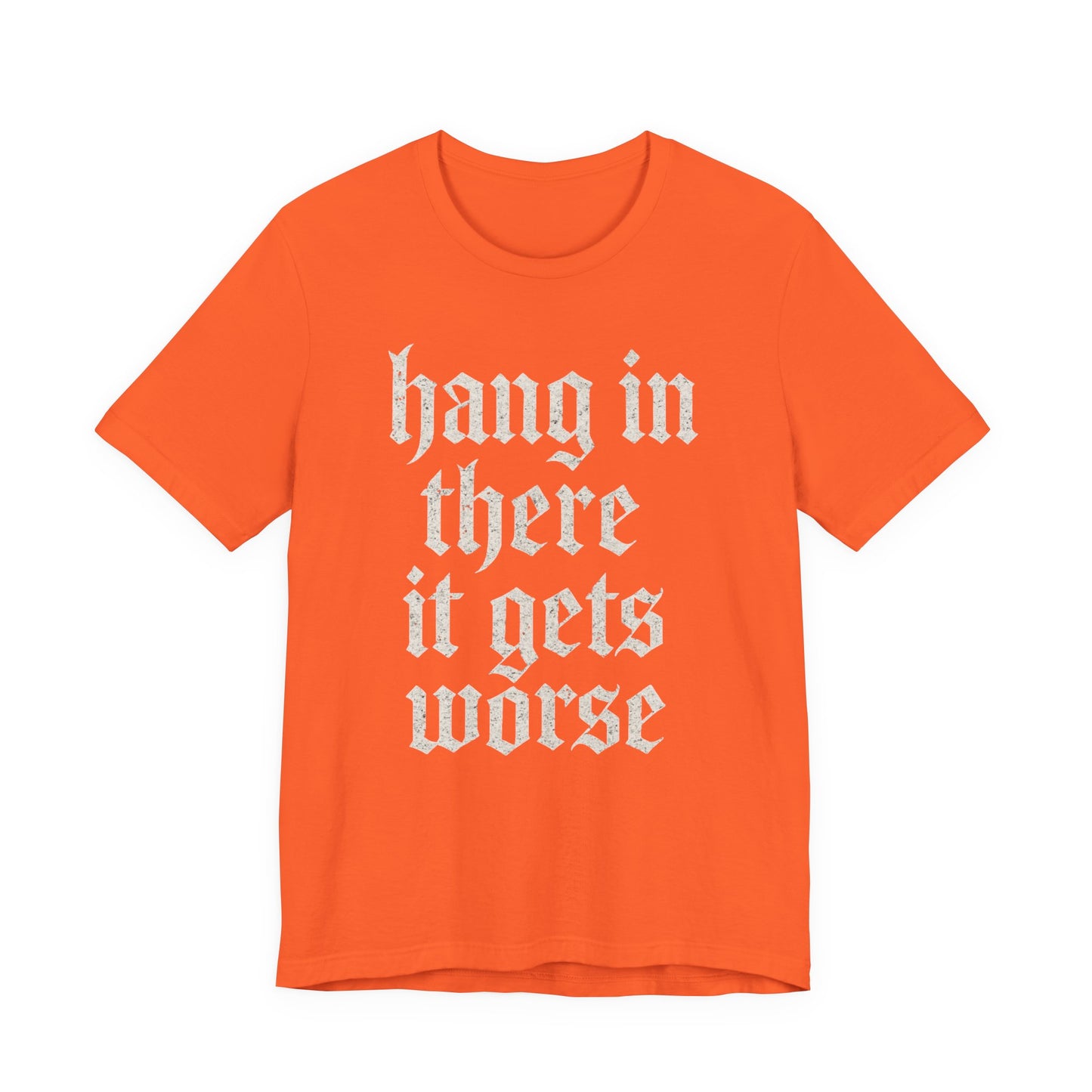 donker humor Blijf daar maar Hang in, het wordt nog erger Grappige sarcastische quote T-shirt grafisch grappig