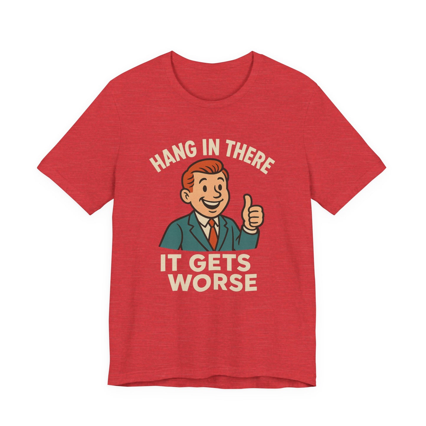 Grappige sarcastische quote T-shirt: "Blijf hangen, het wordt erger", donkere humor, grappig shirt