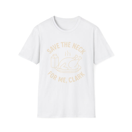 Grappige "Save The Neck For Me Clark" T-shirt Grappig Grafisch T-shirt Unisex Katoen Cadeau Shirt Vintage Stijl Slogan T-shirt Fan Kleding