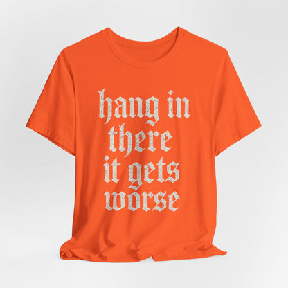 donker humor Blijf daar maar Hang in, het wordt nog erger Grappige sarcastische quote T-shirt grafisch grappig