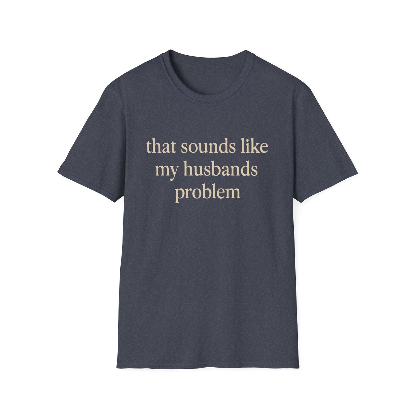 Grappige Vrouw T-Shirt, Sarcastische Huwelijkshumor Shirt, Dat Klinkt Als Mijn Mannenprobleem Shirt, Verjaardagscadeau, Koppel Grafisch T-shirt Dames