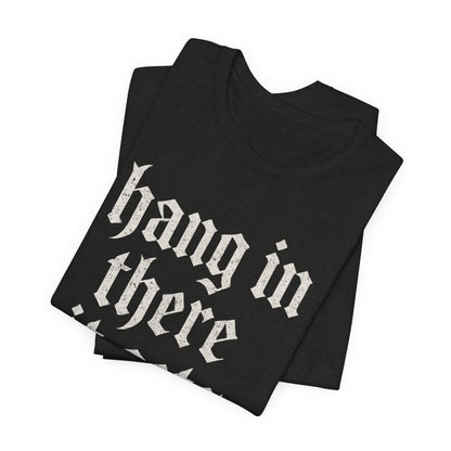 donker humor Blijf daar maar Hang in, het wordt nog erger Grappige sarcastische quote T-shirt grafisch grappig