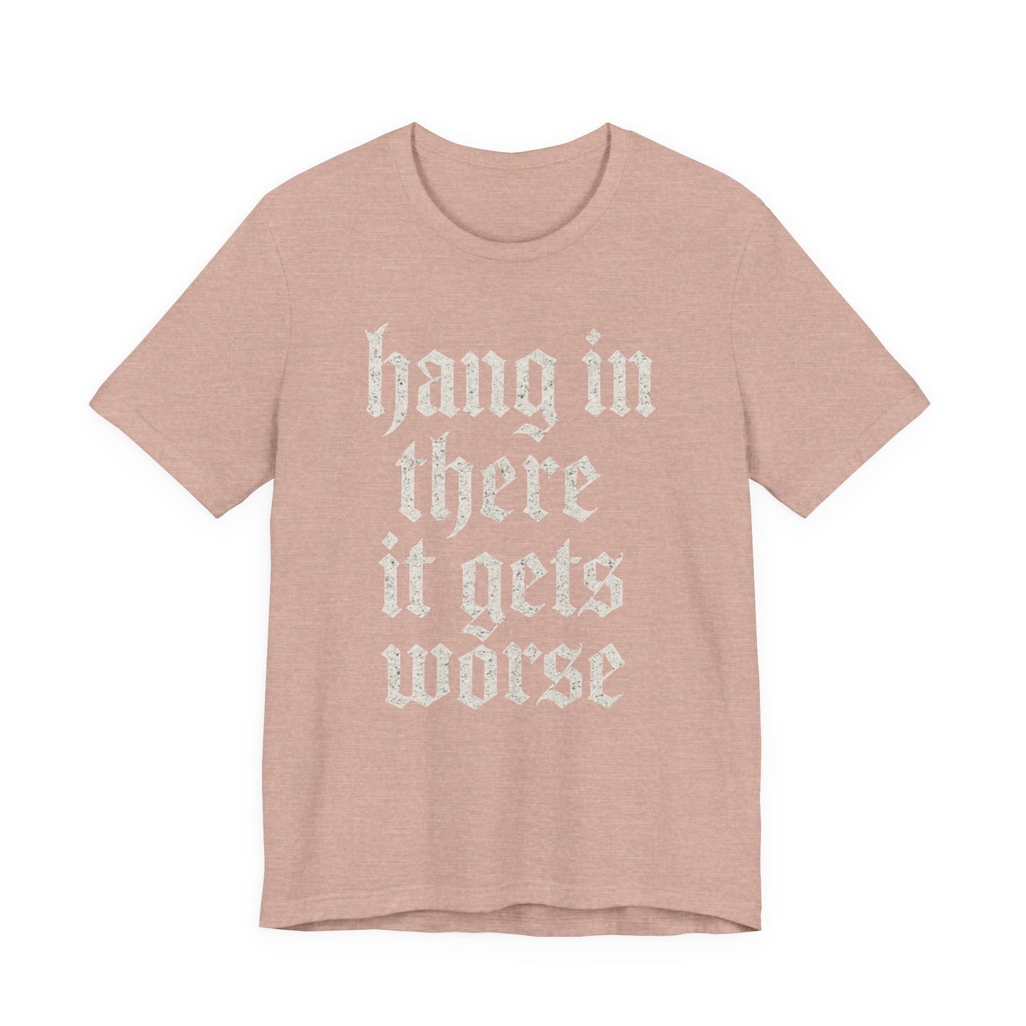 donker humor Blijf daar maar Hang in, het wordt nog erger Grappige sarcastische quote T-shirt grafisch grappig