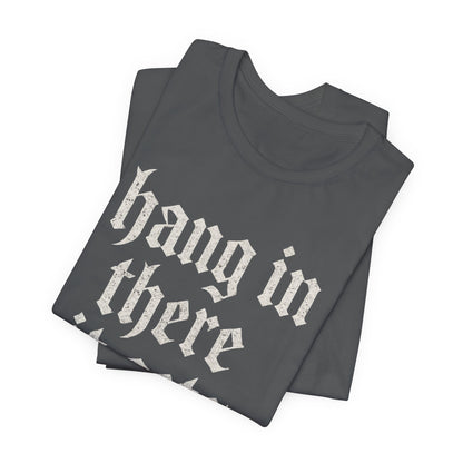 donker humor Blijf daar maar Hang in, het wordt nog erger Grappige sarcastische quote T-shirt grafisch grappig