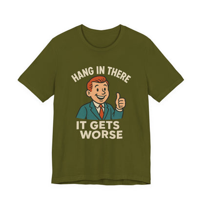 Grappige sarcastische quote T-shirt: "Blijf hangen, het wordt erger", donkere humor, grappig shirt