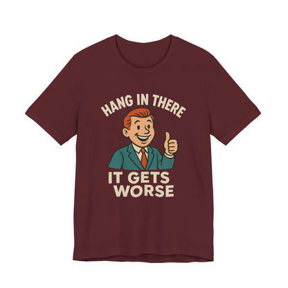 Grappige sarcastische quote T-shirt: "Blijf hangen, het wordt erger", donkere humor, grappig shirt