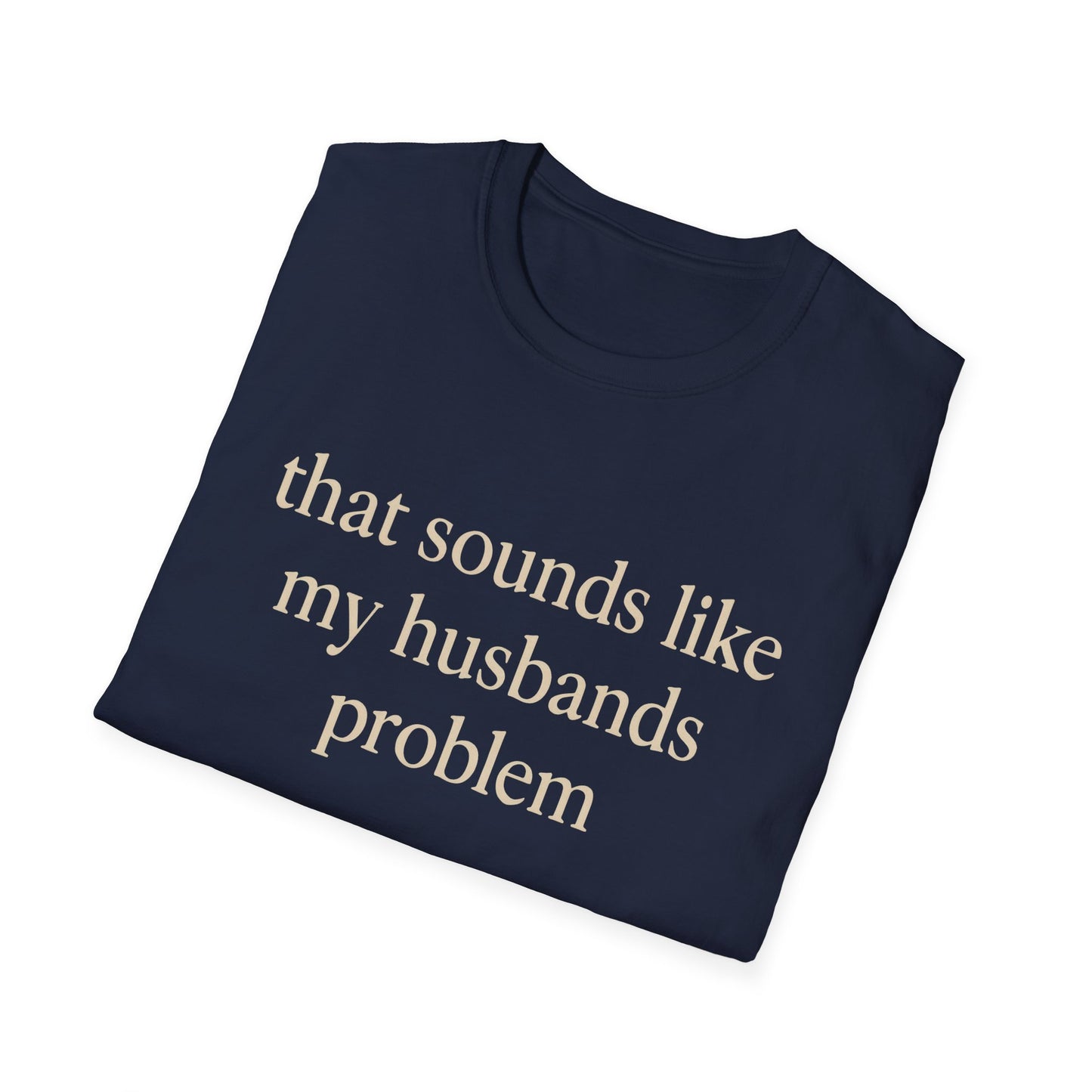 Grappige Vrouw T-Shirt, Sarcastische Huwelijkshumor Shirt, Dat Klinkt Als Mijn Mannenprobleem Shirt, Verjaardagscadeau, Koppel Grafisch T-shirt Dames