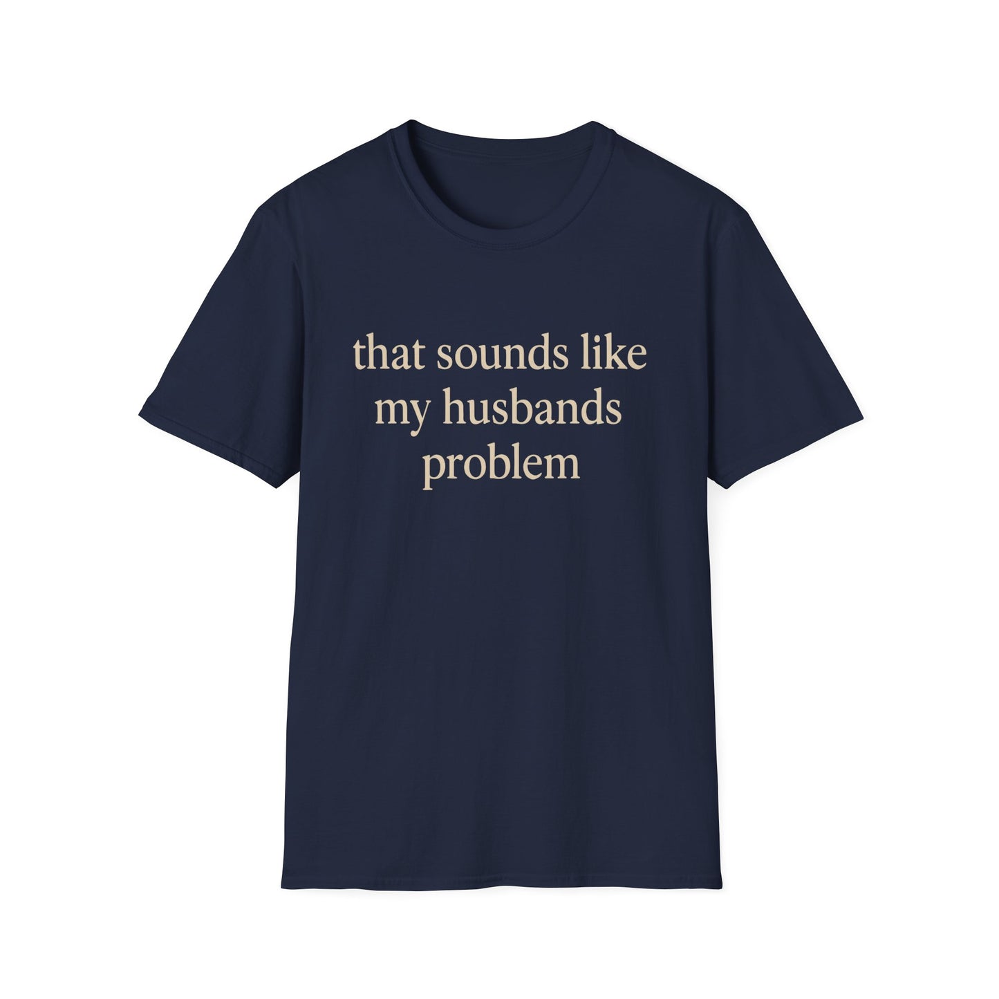 Grappige Vrouw T-Shirt, Sarcastische Huwelijkshumor Shirt, Dat Klinkt Als Mijn Mannenprobleem Shirt, Verjaardagscadeau, Koppel Grafisch T-shirt Dames