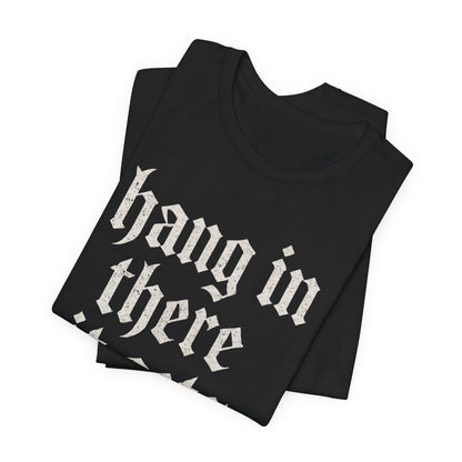 donker humor Blijf daar maar Hang in, het wordt nog erger Grappige sarcastische quote T-shirt grafisch grappig