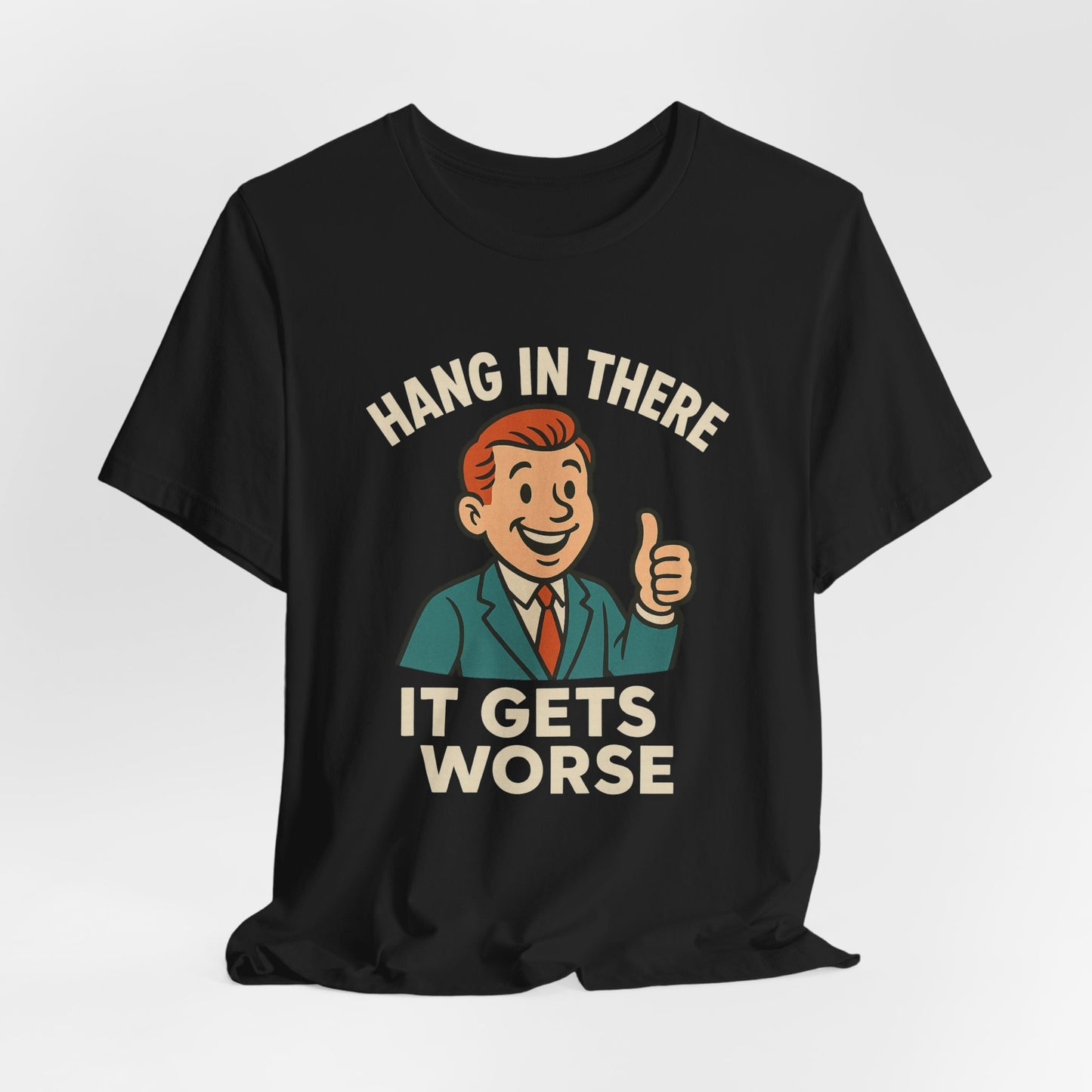 Grappige sarcastische quote T-shirt: "Blijf hangen, het wordt erger", donkere humor, grappig shirt