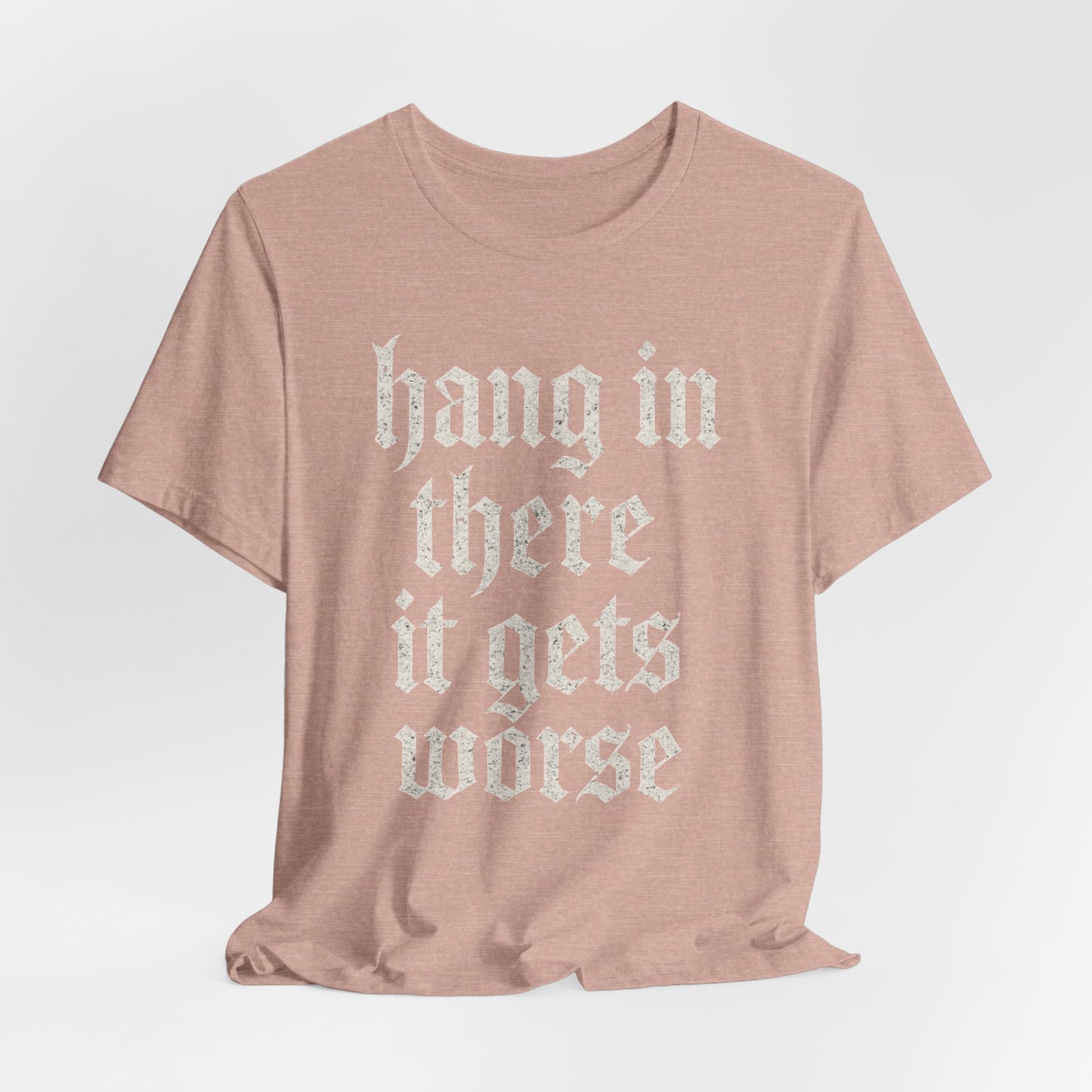 donker humor Blijf daar maar Hang in, het wordt nog erger Grappige sarcastische quote T-shirt grafisch grappig