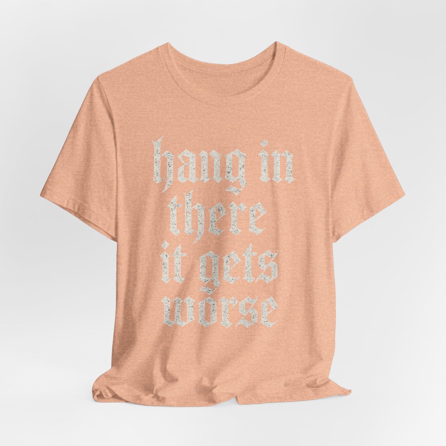 donker humor Blijf daar maar Hang in, het wordt nog erger Grappige sarcastische quote T-shirt grafisch grappig