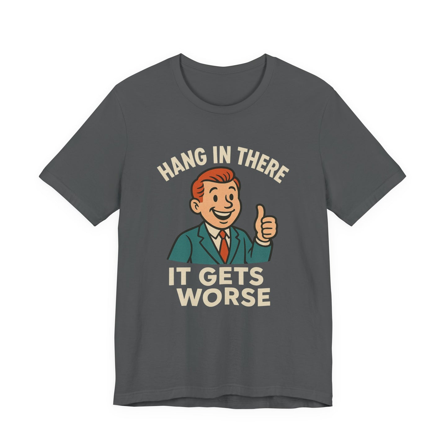Grappige sarcastische quote T-shirt: "Blijf hangen, het wordt erger", donkere humor, grappig shirt