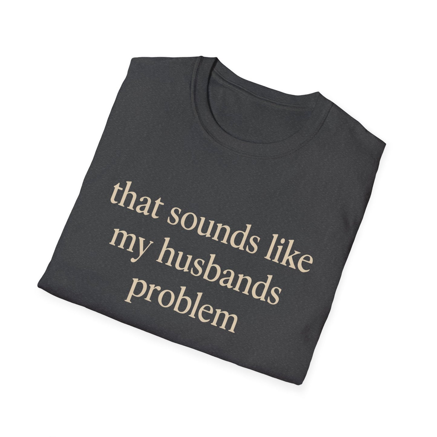 Grappige Vrouw T-Shirt, Sarcastische Huwelijkshumor Shirt, Dat Klinkt Als Mijn Mannenprobleem Shirt, Verjaardagscadeau, Koppel Grafisch T-shirt Dames