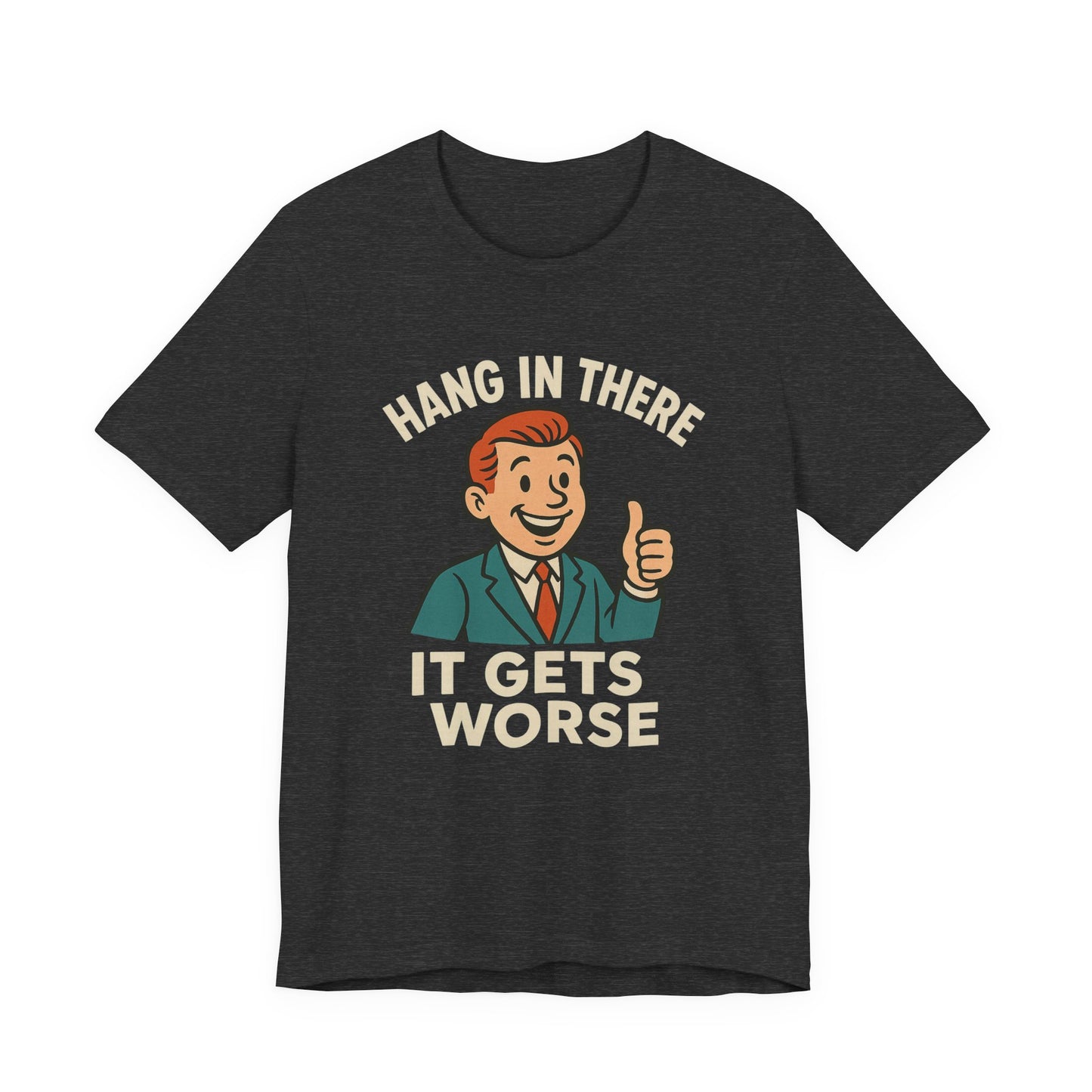 Grappige sarcastische quote T-shirt: "Blijf hangen, het wordt erger", donkere humor, grappig shirt