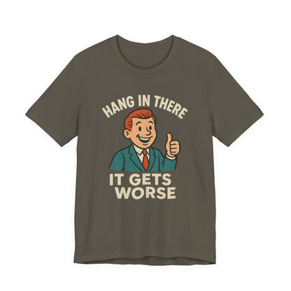 Grappige sarcastische quote T-shirt: "Blijf hangen, het wordt erger", donkere humor, grappig shirt