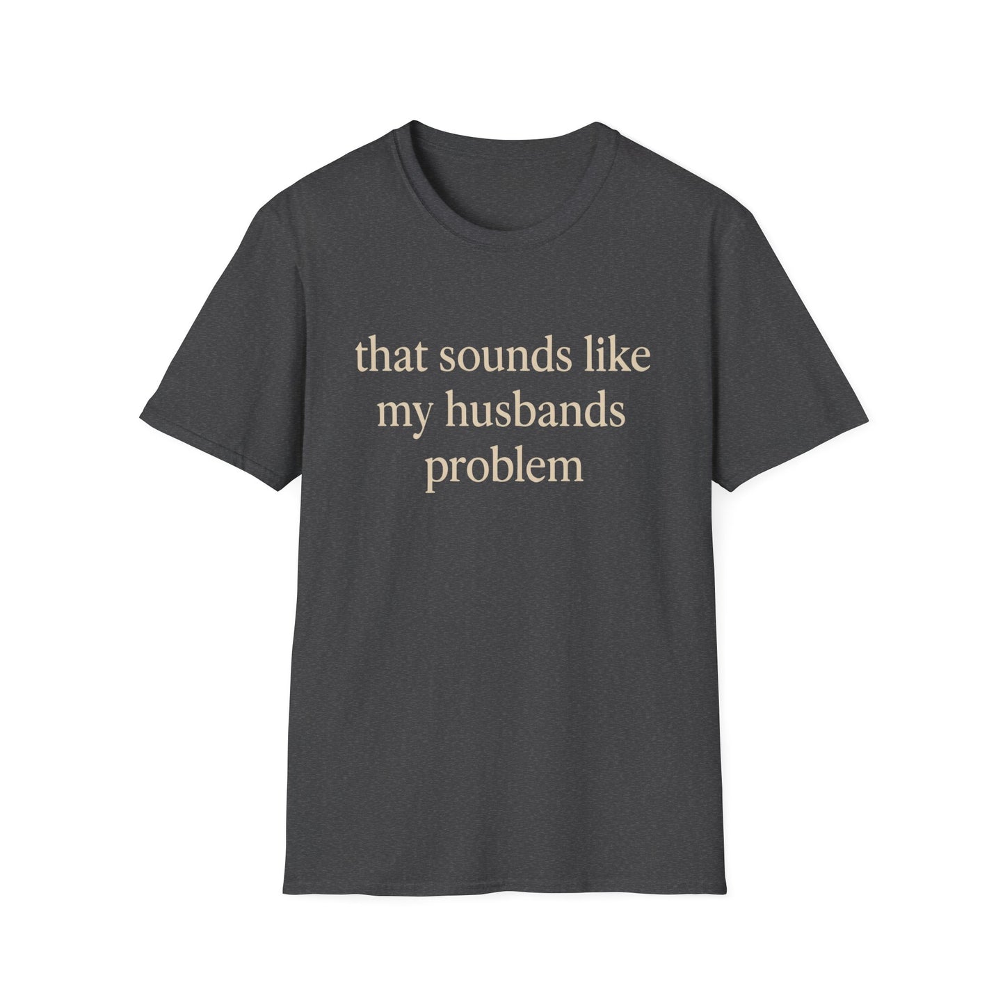 Grappige Vrouw T-Shirt, Sarcastische Huwelijkshumor Shirt, Dat Klinkt Als Mijn Mannenprobleem Shirt, Verjaardagscadeau, Koppel Grafisch T-shirt Dames