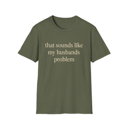 Grappige Vrouw T-Shirt, Sarcastische Huwelijkshumor Shirt, Dat Klinkt Als Mijn Mannenprobleem Shirt, Verjaardagscadeau, Koppel Grafisch T-shirt Dames