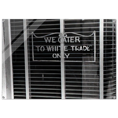 SIGN ON A RESTAURANT WE CATER TO WHITE TRADE ONLY 1938 - Ben Shahn Acrylic Print - 70x100 cm / 28x40″ inches