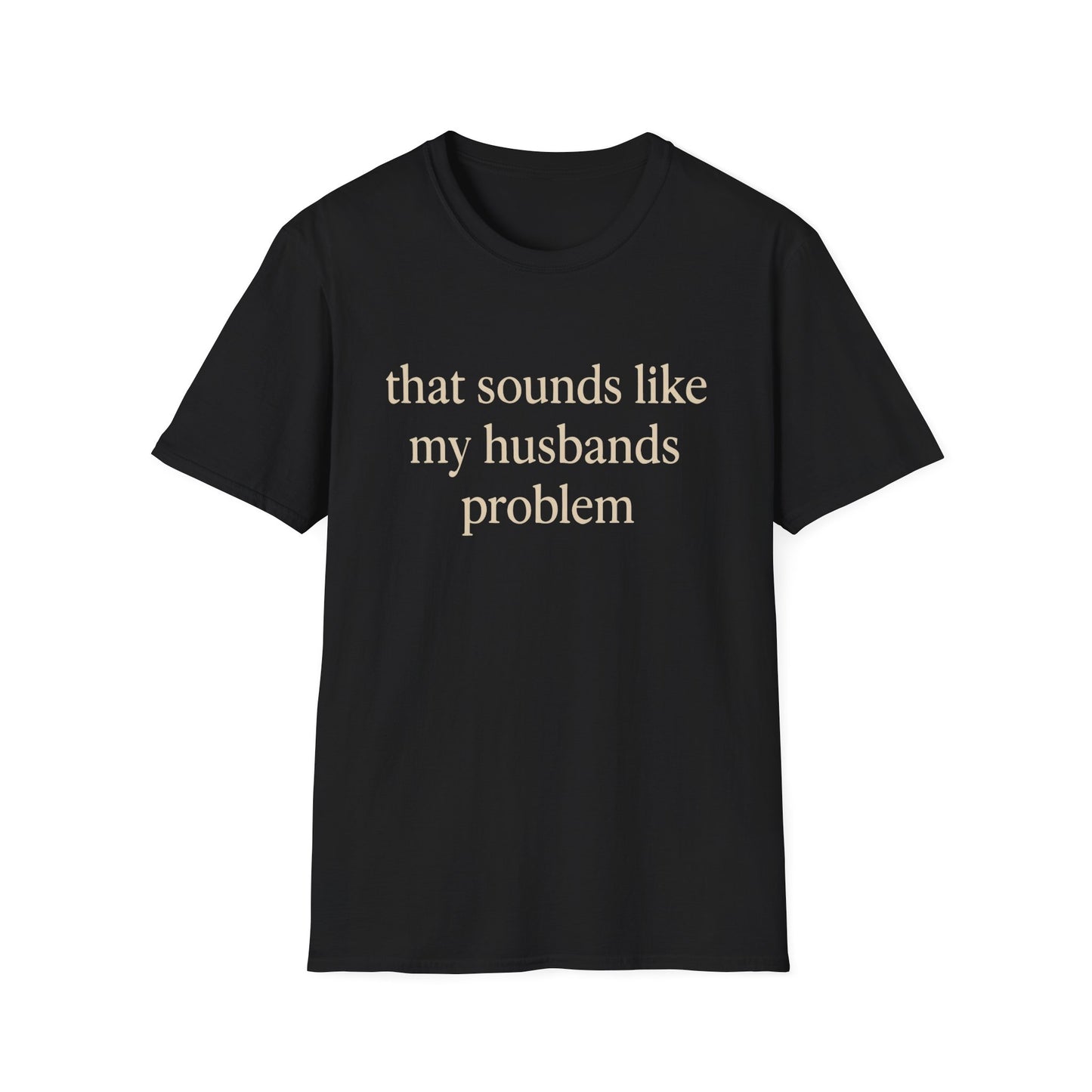 Grappige Vrouw T-Shirt, Sarcastische Huwelijkshumor Shirt, Dat Klinkt Als Mijn Mannenprobleem Shirt, Verjaardagscadeau, Koppel Grafisch T-shirt Dames