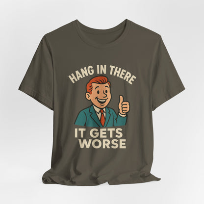 Grappige sarcastische quote T-shirt: "Blijf hangen, het wordt erger", donkere humor, grappig shirt