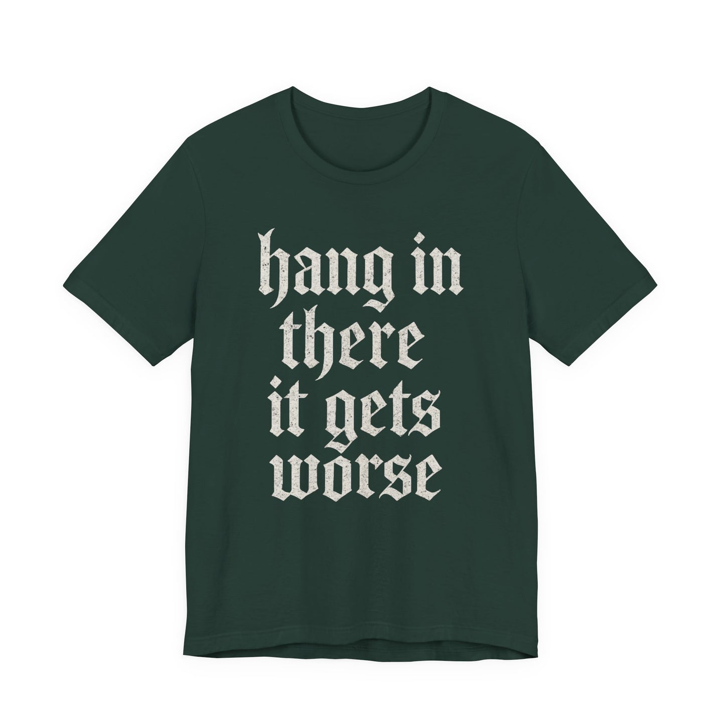 donker humor Blijf daar maar Hang in, het wordt nog erger Grappige sarcastische quote T-shirt grafisch grappig