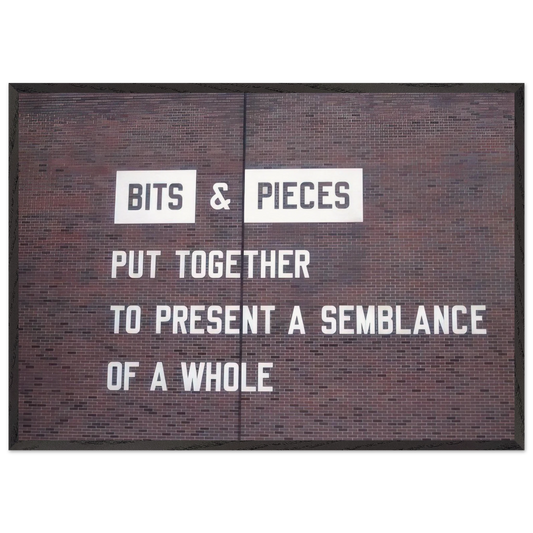 Bits  Pieces Put Together to Present a Semblance of a Whole - 2005 - Lawrence Weiner 70x100 cm / 28x40 inches Framed Art Print – Black Wooden Frame
