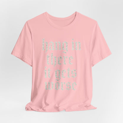donker humor Blijf daar maar Hang in, het wordt nog erger Grappige sarcastische quote T-shirt grafisch grappig