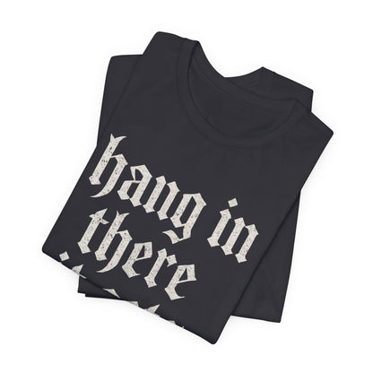 donker humor Blijf daar maar Hang in, het wordt nog erger Grappige sarcastische quote T-shirt grafisch grappig