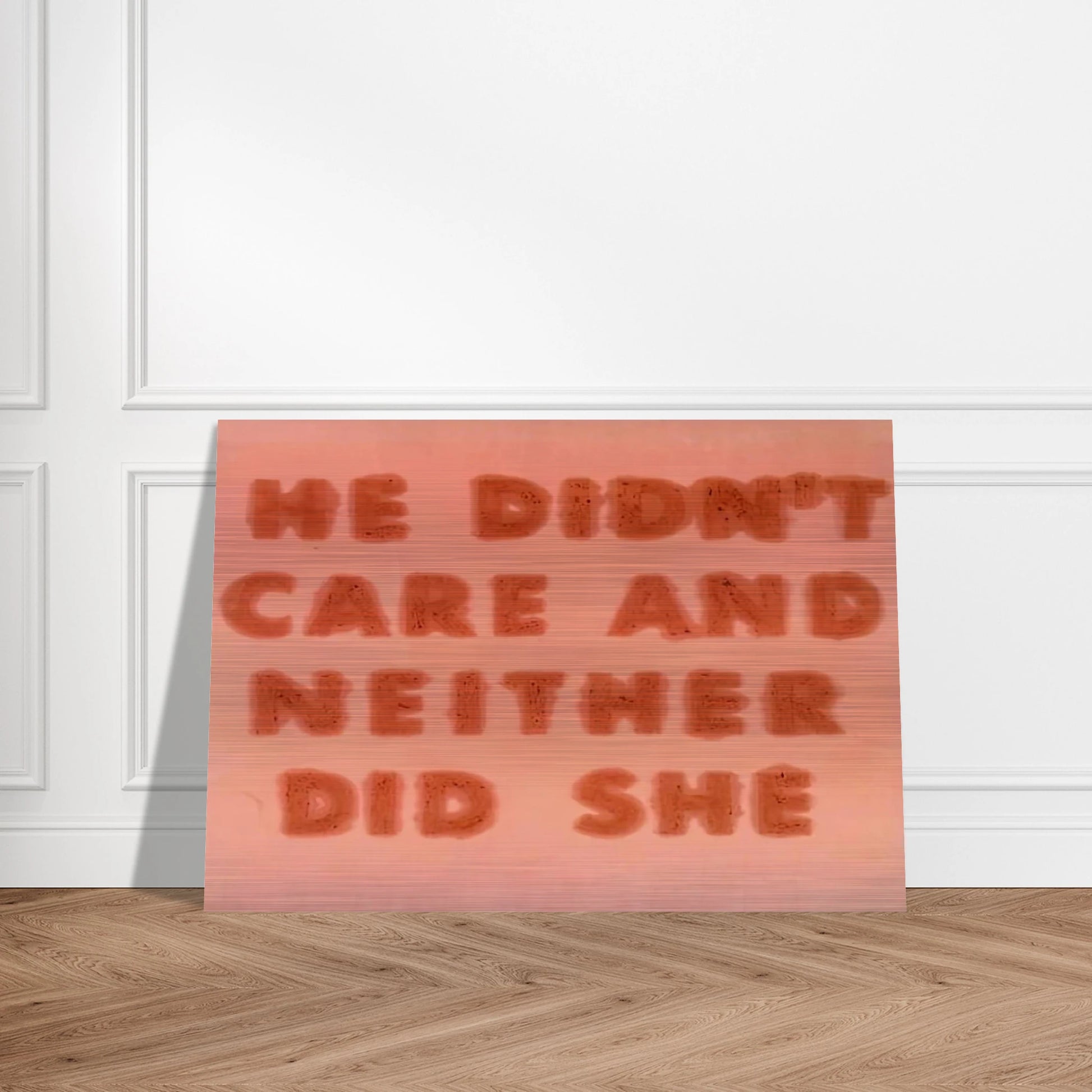 HE DIDN T CARE AND NEITHER DID SHE 1974 - Edward Ruscha Brushed Aluminum Print - 70x100 cm / 28x40 inches | Edward Ruscha Aluminum Print | Edward Ruscha Prints