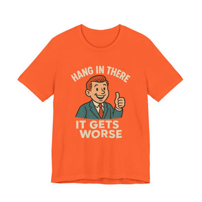 Grappige sarcastische quote T-shirt: "Blijf hangen, het wordt erger", donkere humor, grappig shirt