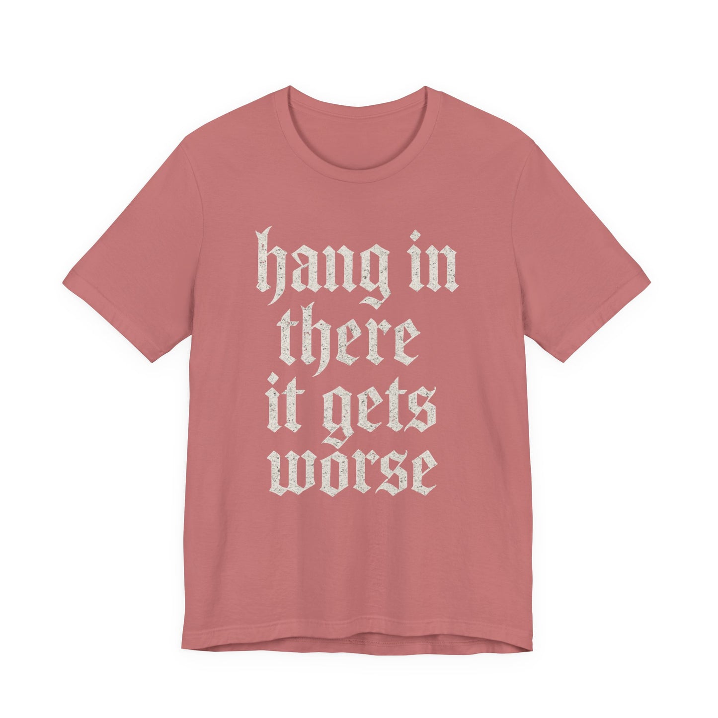 donker humor Blijf daar maar Hang in, het wordt nog erger Grappige sarcastische quote T-shirt grafisch grappig