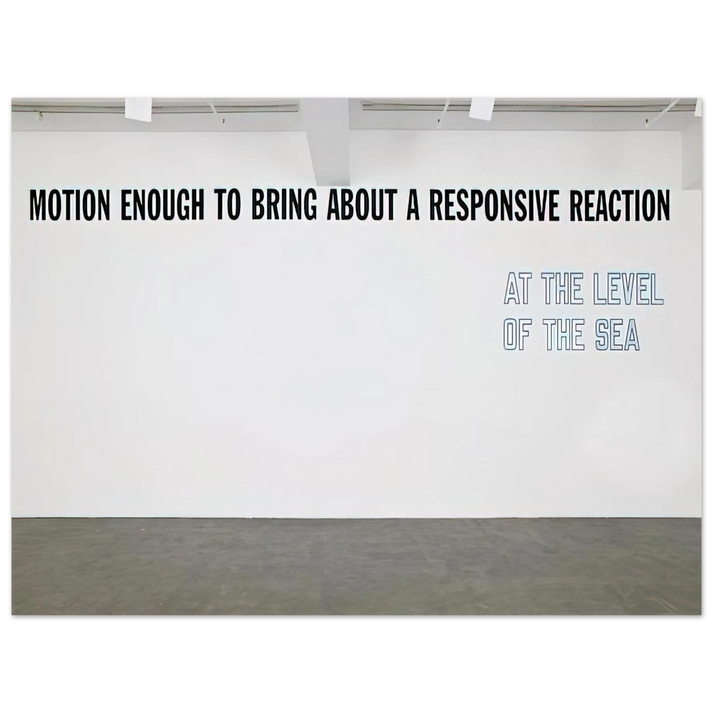 Lawrence Weiner - Motion Enough to Bring About... - 2008  75x100 cm / 30x40inches Fine Art Poster