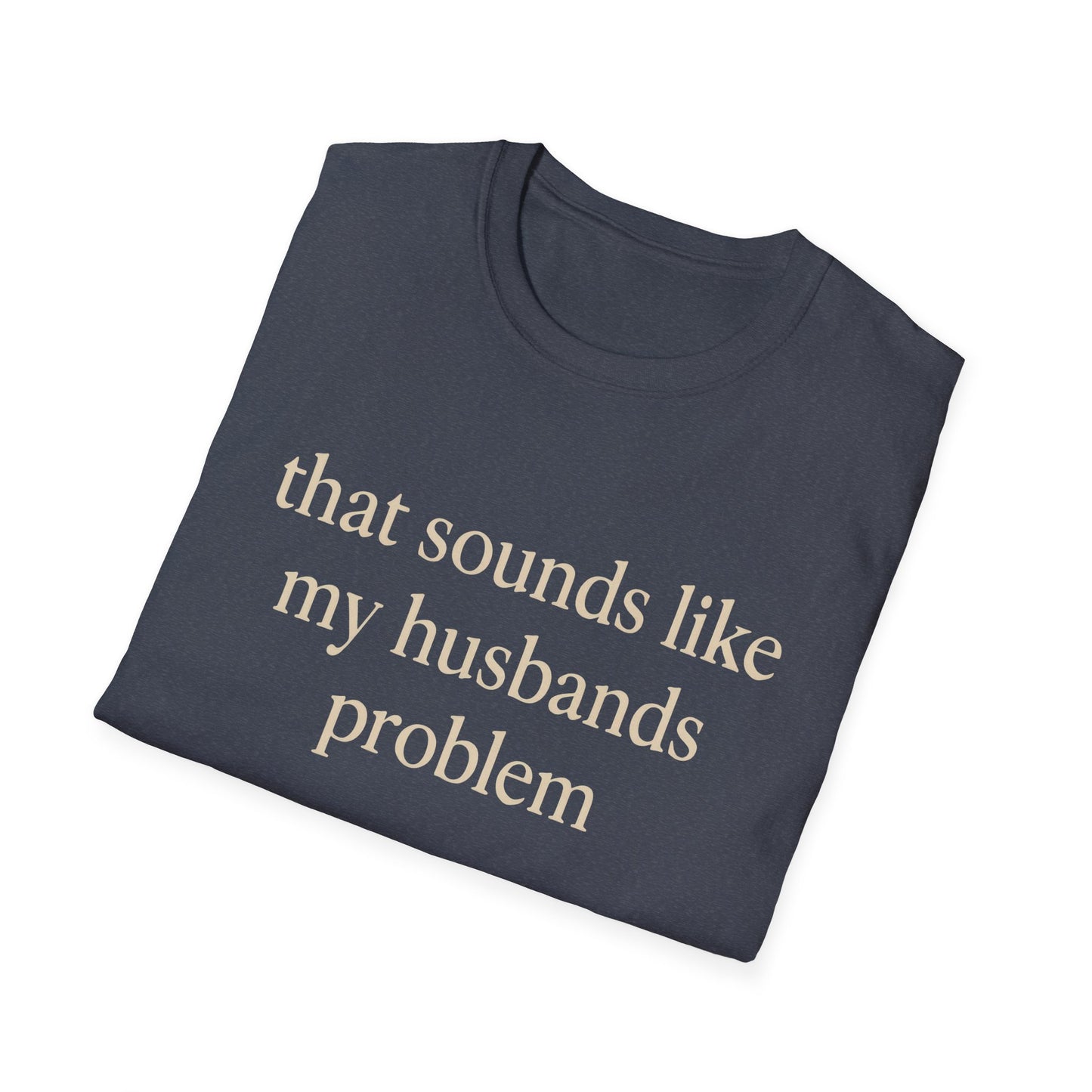 Grappige Vrouw T-Shirt, Sarcastische Huwelijkshumor Shirt, Dat Klinkt Als Mijn Mannenprobleem Shirt, Verjaardagscadeau, Koppel Grafisch T-shirt Dames