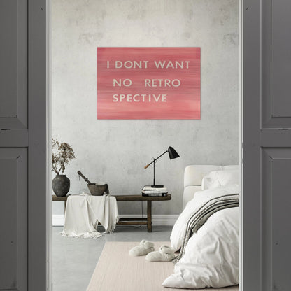 I DON T WANT NO RETRO SPECTIVE 1979 - Edward Ruscha Brushed Aluminum Print - 70x100 cm / 28x40 inches | Edward Ruscha Aluminum Print | Edward Ruscha Prints
