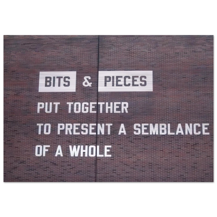 Bits  Pieces Put Together to Present a Semblance of a Whole - 2005 - Lawrence Weiner Brushed Aluminum Print - 70x100 cm / 28x40 inches | Lawrence Weiner Aluminum Print | Lawrence Weiner Prints